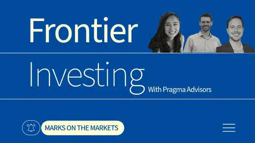Episode 183 – Marks on the Markets: Frontier Investing with Pragma Advisors