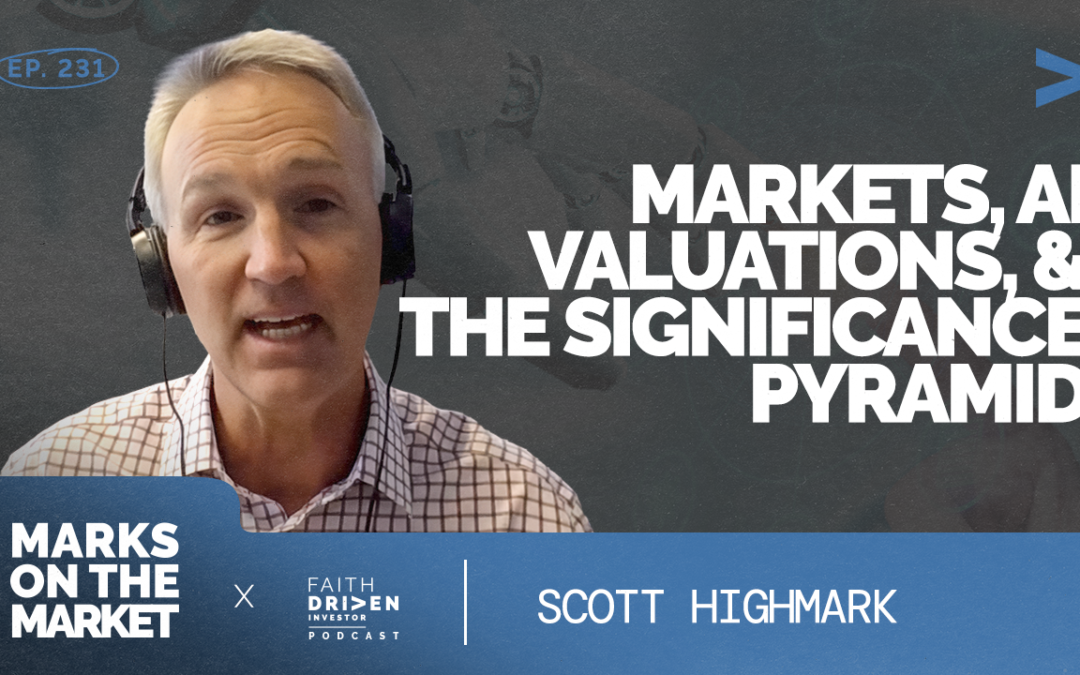 Episode 231 – Marks on the Market: Markets, AI Valuations, & The Significance Pyramid